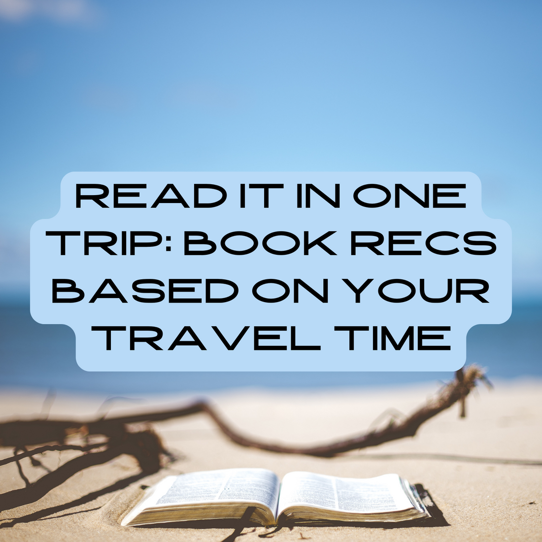 Read It in One Trip: Book Recs Based on Your Travel Time