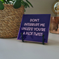 Bookish Tile  “Don't interrupt me unless you're a plot twist”
