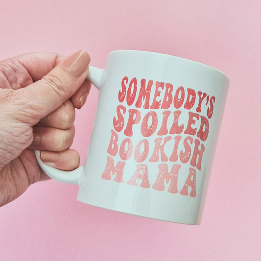 Mug "Somebody's Spoiled Bookish Mama"