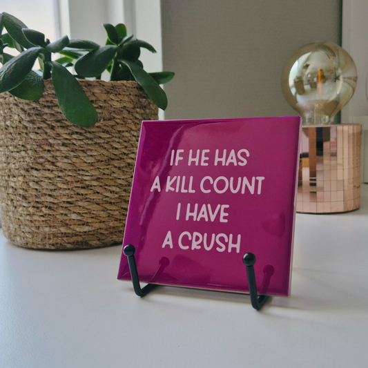 Tile “If He Has A Kill Count I Have A Crush”