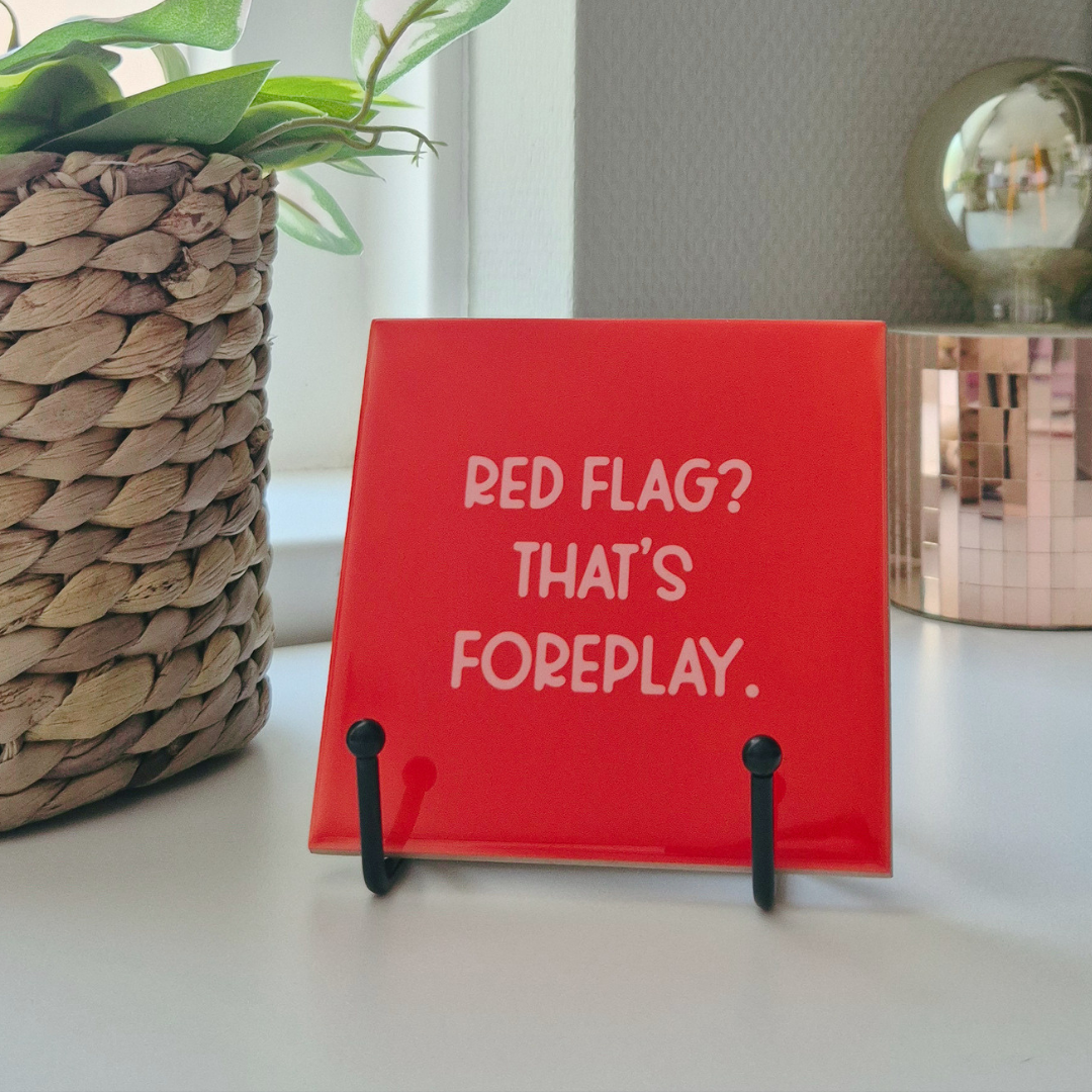 Tile “Red Flags? That’s Foreplay”