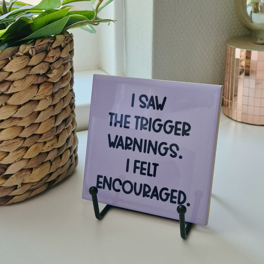 Tile “I Saw The Trigger Warnings. I Felt Encouraged”