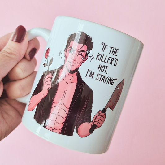 Mug "If The Killer's Hot, I'm Staying"
