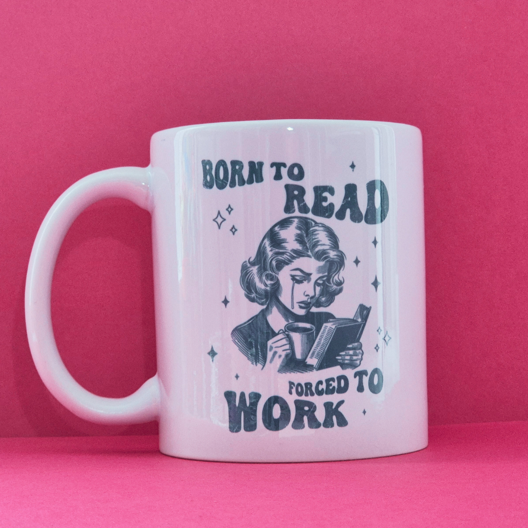 Mug "Born to Read, Forced to Work"